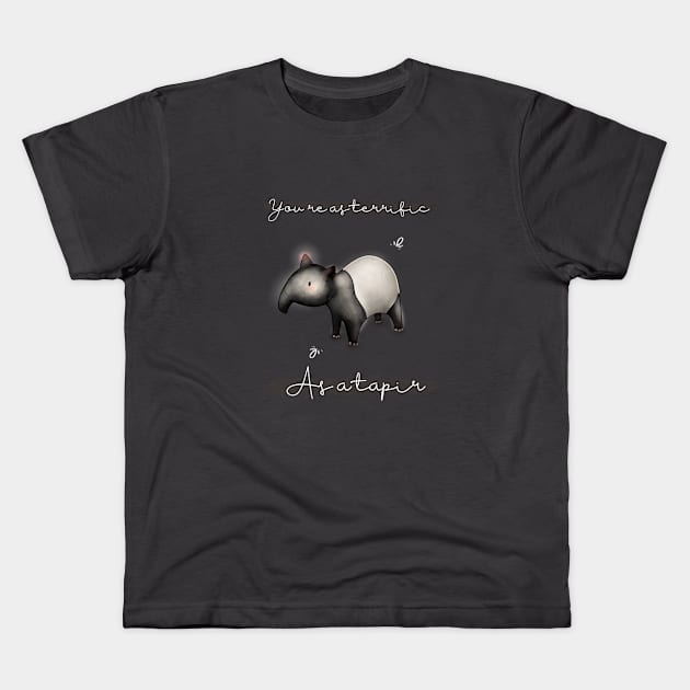 You're as terrific as a tapir Kids T-Shirt by Mydrawingsz